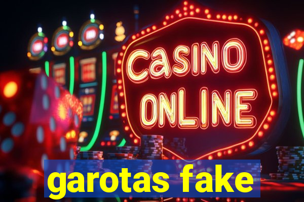 garotas fake